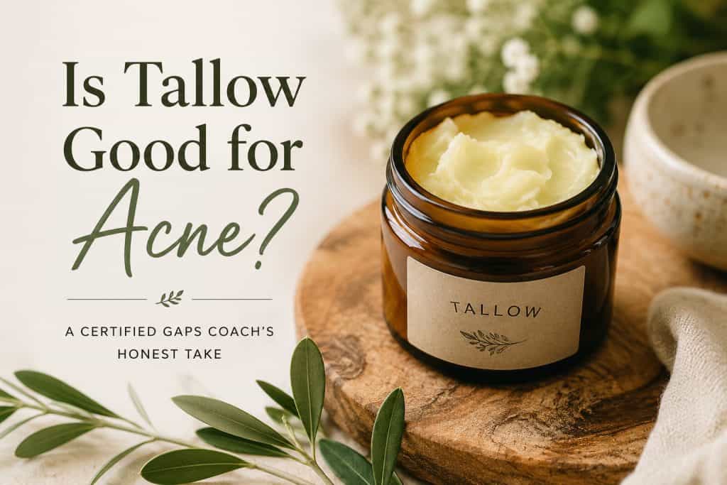 Is Tallow Good for Acne A Certified GAPS Coach’s Honest Take
